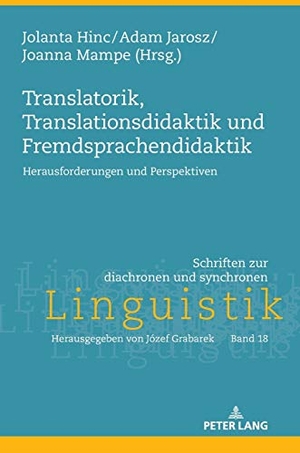 Hinc, Jolanta / Joanna Mampe et al (Hrsg.). Translatorik, Translationsdidaktik und Fremdsprachendidaktik - Herausforderungen und Perspektiven. Peter Lang, 2017.