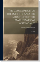 The Conception of the Infinite and the Solution of the Mathematical Antinomies [microform]: A Study