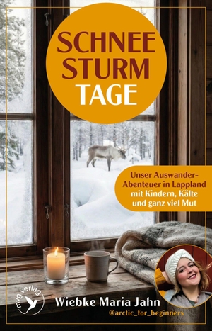 Jahn, Wiebke Maria. Schneesturmtage - Unser Auswander-Abenteuer in Lappland mit Kindern, Kälte und ganz viel Mut | Memoir, Erfahrungen, Tipps und Leben in Schweden von arctic_for_beginners. MVG Moderne Vlgs. Ges., 2026.