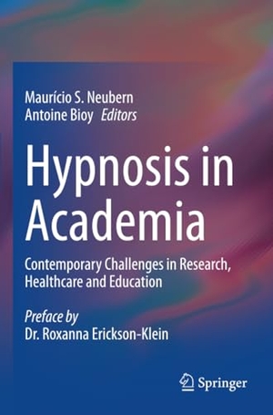 Bioy, Antoine / Maurício S. Neubern (Hrsg.). Hypnosis in Academia - Contemporary Challenges in Research, Healthcare and Education. Springer International Publishing, 2024.