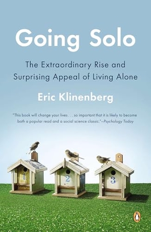 Klinenberg, Eric. Going Solo - Going Solo: The Extraordinary Rise and Surprising Appeal of Living Alone. Penguin Adult Hc/Tr, 2013.