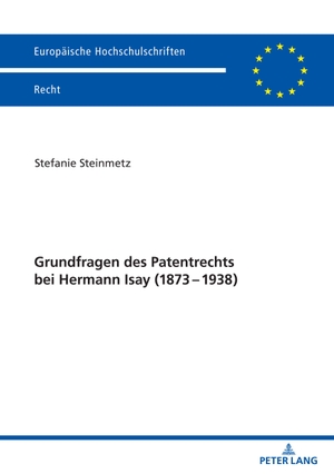 Steinmetz, Stefanie. Grundfragen des Patentrechts bei Hermann Isay (1873-1938). Peter Lang, 2021.