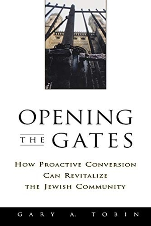 Tobin, Gary A / Simon, Katherine et al. Opening the Gates - How Proactive Conversion Can Revitalize the Jewish Community. John Wiley & Sons, 1999.