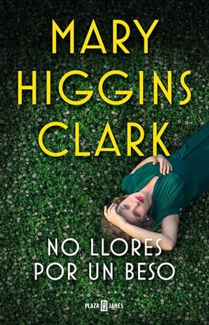 Clark, Mary Higgins. No Llores Por Un Beso / Kiss the Girls and Make Them Cry. Prh Grupo Editorial, 2020.