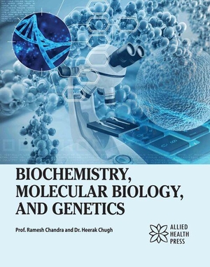 Chandra, Ramesh / Heerak Chugh. Biochemistry, Molecular Biology, and Genetics. Allied Health Press, 2026.