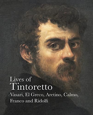Vasari, Giorgio / Aretino, Pietro et al. Lives of Tintoretto. Pallas Athene Publishers, 2019.