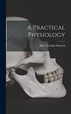 Blaisdell, Albert Franklin. A Practical Physiology. Legare Street Press, 2022.