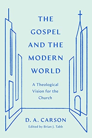 Carson, D A. The Gospel and the Modern World - A Theological Vision for the Church. Crossway, 2023.