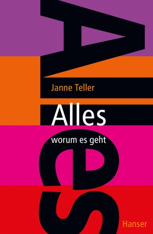 Teller, Janne. Alles - worum es geht. Carl Hanser Verlag, 2013.