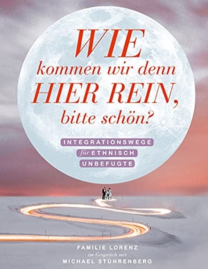 Stührenberg, Michael. Wie kommen wir denn hier rein, bitte schön? - Integrationswege für ethnisch Unbefugte. Books on Demand, 2021.