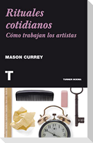 Rituales cotidianos : cómo trabajan los artistas