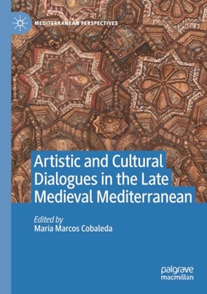 Marcos Cobaleda, María (Hrsg.). Artistic and Cultural Dialogues in the Late Medieval Mediterranean. Springer International Publishing, 2021.
