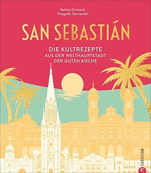 Gückstock, Stefanie. San Sebastián - Die Kultrezepte aus der Welthauptstadt der guten Küche. Christian Verlag GmbH, 2021.