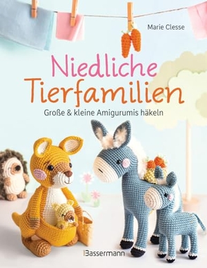 Clesse, Marie. Niedliche Tierfamilien - Große und kleine Amigurumis häkeln - Mit kleiner Häkelschule und detaillierten Projektbeschreibungen. Bassermann, Edition, 2024.