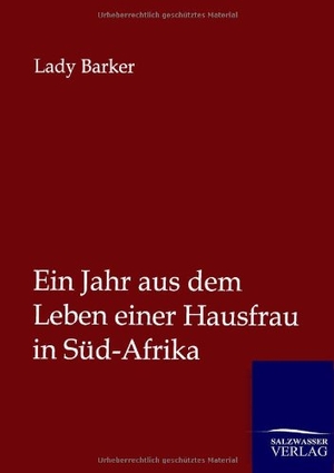 Barker, Lady. Ein Jahr aus dem Leben einer Hausfrau in Süd-Afrika. Outlook, 2012.