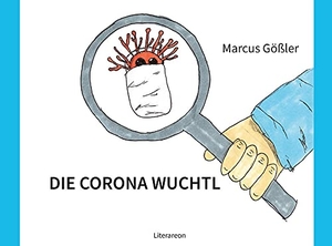 Gößler, Marcus. DIE CORONA WUCHTL. utzverlag GmbH, 2021.