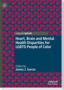 Heart, Brain and Mental Health Disparities for LGBTQ People of Color