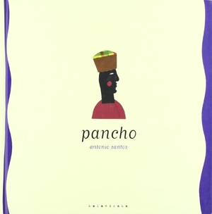 Santos, Antonio. Libros para soñar, Pancho. Kalandraka Ediciones Andalucía, S.L., 2004.