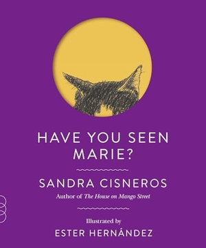 Cisneros, Sandra. Have You Seen Marie?. Knopf Doubleday Publishing Group, 2014.