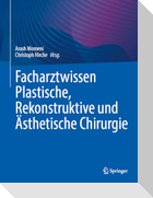 Facharztwissen Plastische, Rekonstruktive und Ästhetische Chirurgie
