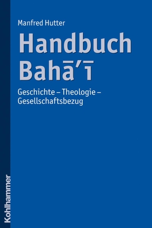 Hutter, Manfred. Handbuch Baha'i - Geschichte - Theologie - Gesellschaftsbezug. Kohlhammer W., 2009.