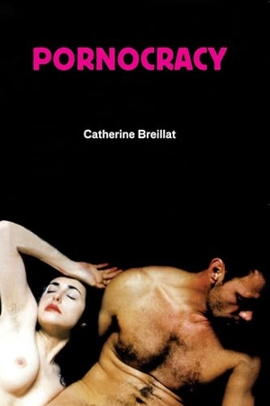 Breillat, Catherine. Pornocracy. MIT Press, 2008.