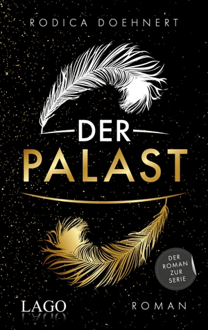 Doehnert, Rodica. Der Palast - Der bewegende Roman zur erfolgreichen Serie vor der Kulisse des weltberühmten Friedrichstadt-Palastes!. LAGO, 2021.