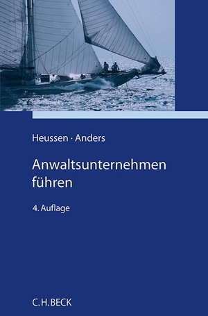 Heussen, Benno / Georg Anders. Anwaltsunternehmen führen - Erfahrungen, Ideen, Anregungen. C.H. Beck, 2024.