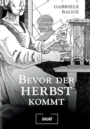 Bagge, Gabriele. Bevor der Herbst kommt. istolé Belletristik, 2023.