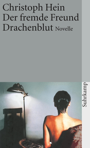 Hein, Christoph. Der fremde Freund / Drachenblut. Suhrkamp Verlag AG, 2008.