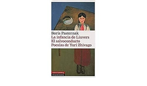 Vila-Matas, Enrique / Pasternak, Boris Leonidovich et al. La infancia de Liuvers ; El salvoconducto ; Poesías de Yuri Zhivago. Galaxia Gutenberg, S.L., 2000.