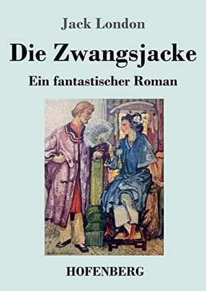 London, Jack. Die Zwangsjacke - Ein fantastischer Roman. Hofenberg, 2022.
