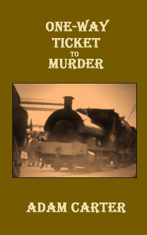 Carter, Adam. One-Way Ticket to Murder. Amazon Digital Services LLC - Kdp, 2026.