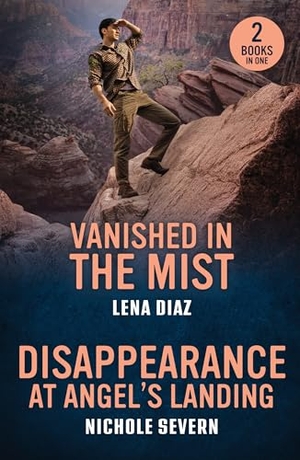 Diaz, Lena / Nichole Severn. Vanished In The Mist / Disappearance At Angel's Landing - Vanished in the Mist (A Mystic Lake Mystery) / Disappearance at Angel's Landing (Red Rock Murders). HarperCollins Publishers, 2025.