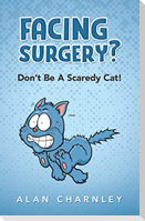 Facing surgery? - Don't Be A Scaredy Cat!