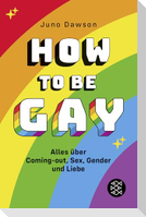 How to Be Gay