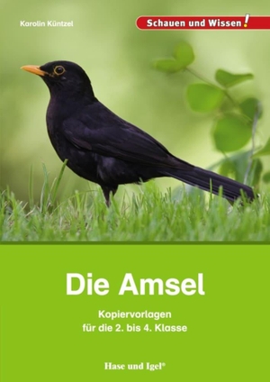 Küntzel, Karolin. Die Amsel - Kopiervorlagen für die 2. bis 4. Klasse. Hase und Igel Verlag GmbH, 2021.