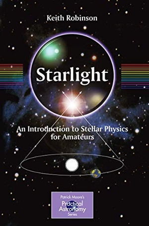 Robinson, Keith. Starlight - An Introduction to Stellar Physics for Amateurs. Springer New York, 2009.