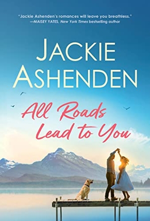Ashenden, Jackie. All Roads Lead to You. Sourcebooks, 2022.