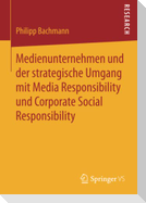 Medienunternehmen und der strategische Umgang mit Media Responsibility und Corporate Social Responsibility