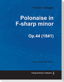 Polonaise in F-sharp minor Op.44 - For Solo Piano (1841)