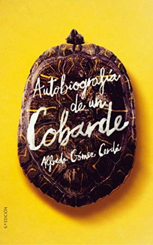 Gómez Cerdá, Alfredo. Autobiografía de un cobarde. Fundación Santa María-Ediciones SM, 2018.