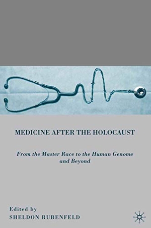 Rubenfeld, S.. Medicine after the Holocaust - From the Master Race to the Human Genome and Beyond. Palgrave Macmillan US, 2010.