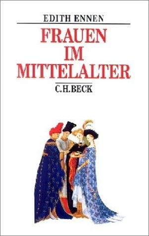Ennen, Edith. Frauen im Mittelalter. Beck C. H., 1999.