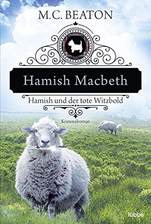 Beaton, M. C.. Hamish Macbeth und der tote Witzbold - Kriminalroman. Lübbe, 2019.