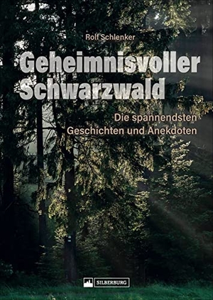 Schlenker, Rolf. Geheimnisvoller Schwarzwald - Die spannendsten Geschichten und Anekdoten. Silberburg Verlag, 2024.