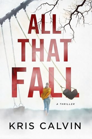 Calvin, Kris. All That Fall - A Thriller. Crooked Lane Books, 2021.