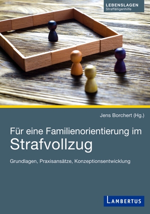 Borchert, Jens (Hrsg.). Für eine Familienorientierung im Strafvollzug - Grundlagen, Praxisansätze, Konzeptionsentwicklung. Lambertus-Verlag, 2018.