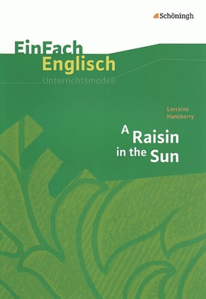 Frenken, Wiltrud / Prischtt, Brigitte et al. Raisin in the Sun. EinFach Englisch Unterrichtsmodelle - Lorraine Hansberry. Schoeningh Verlag, 2007.