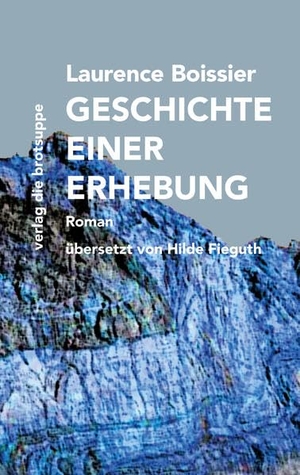 Boissier, Laurence. Geschichte einer Erhebung. Brotsuppe, Verlag Die, 2025.